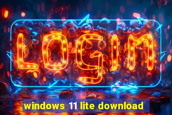 windows 11 lite download